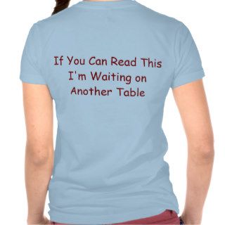 If You Can Read This I'm Waiting on Another Table Tshirts