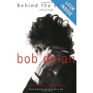 Bob Dylan Behind the Shades Revisited Clinton Heylin 9780060525699 Books