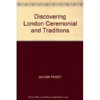 Discovering London Ceremonial and Traditions: JULIAN PAGET: 9780852639948: Books