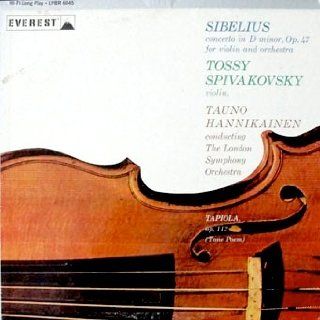 Sibelius: Concerto In D Minor, Op. 47 for Violin and Orchestra / Tapiola   Tone Poem, Op. 112 Tossy Spivakovsky, Violin, Tauno Hannikainen Conducting The London Symphony Orchestra: Sibelius, Tauno Hannikainen, The London Symphony Orchestra, Tossy Spivakovs