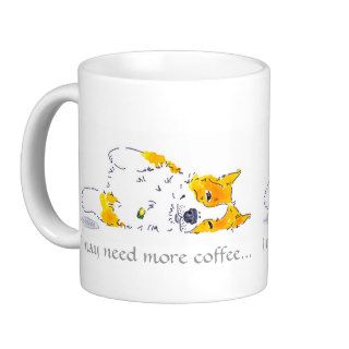 I May Need More Coffee Corgi Mug