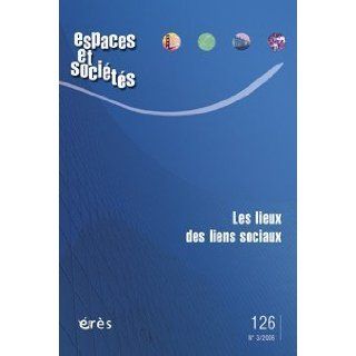 Espaces et Societes 126 les Lieux des Li (French Edition): Collectif: 9782749206424: Books