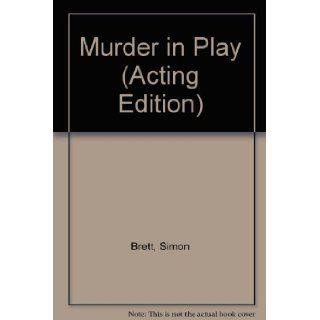Murder in Play (Acting Edition S): Simon Brett: 9780573018404: Books