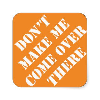 Father Dadism Don't Make Me Come Over There Sticker