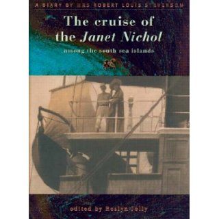 The Cruise of the Janet Nichol Among the South Sea Islands: A Diary by Mrs. Robert Louis Stevenson: Fanny Van de Grift Stevenson, Roslyn Jolly: 9780295983707: Books