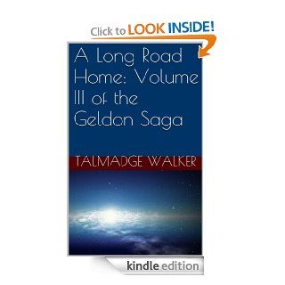 A Long Road Home: Volume III of the Geldon Saga eBook: Talmadge Walker: Kindle Store