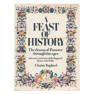 Feast of History: Drama of Passover Through the Ages: Chaim Raphael: 9780297993858: Books