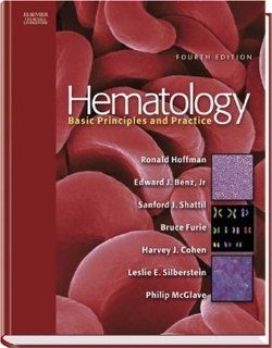 Hematology: Basic Principles and Practice, 4e (HEMATOLOGY: BASIC PRINCIPLES & PRACTICE (HOFFMAN)) (9780443066283): Ronald Hoffman MD, Edward J. Benz Jr. MD, Sanford J. Shattil MD, Bruce Furie MD, Harvey J. Cohen MD  PhD, Leslie E. Silberstein MD, Phili