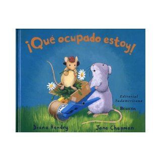 Que Ocupado Estoy! (Spanish Edition): Diana Hendry, Jane Chapman: 9788448811549: Books