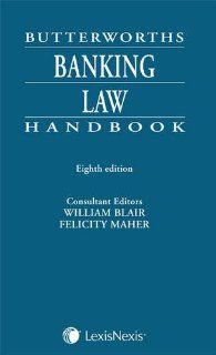Butterworths Banking Law Handbook: The Hon Mr Justice William Blair, Felicity Maher: 9781405751186: Books