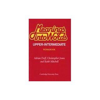 Meanings into Words Upper intermediate Workbook An Integrated Course for Students of English Adrian Doff, Christopher Jones, Keith Mitchell 9780521287074 Books