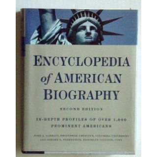 Encyclopedia of American Biography: In Depth Profiles of Over 1, 000 Prominent Americans [2nd Edition]: John A. Garraty, Jerome L. Sternstein: 9780062700179: Books