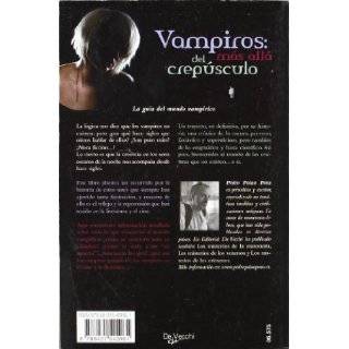 Vampiros. Mas alla del crepusculo. La guia del mundo vampirico. Cronica de las criaturas que no existeno si (Spanish Edition) Pedro Palao Pons 9788431542061 Books
