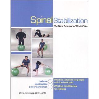 Spinal Stabilization : The New Science of Back Pain: Rick Jemmett: 9780968871508: Books