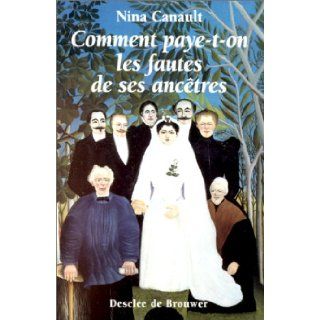 Comment paye t on les fautes de ses ancetres: L'inconscient transgenerationnel (French Edition): Nina Canault: 9782220043265: Books