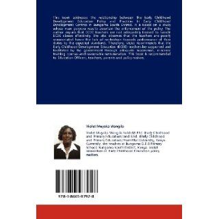 Early Childhood Development Education The Relationship between Early Childhood Development Education Policy and Practices in Bungoma County, Kenya Violet Muyoka Wangila 9783846587928 Books