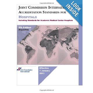 Joint Commission International Accreditation Standards for Hospitals: Expanded to Include Standards for Academic Medical Center Hospitals: 9781599407395: Books