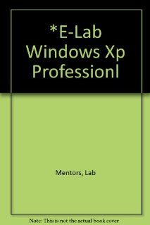 Web Based Labs: 70 270: MCSE Guide to Microsoft Windows XP Professional, Enhanced, 2nd: LabMentors: 9780619213534: Books