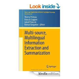 Multi source, Multilingual Information Extraction and Summarization (Theory and Applications of Natural Language Processing) eBook Thierry Poibeau, Horacio Saggion, Jakub Piskorski, Roman Yangarber Kindle Store