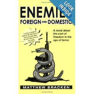 Enemies Foreign and Domestic: Matthew Bracken: 9780972831017: Books