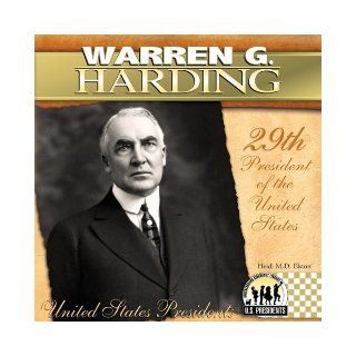 Warren G. Harding (The United States Presidents): Heidi M. D. Elston: 9781604534542: Books