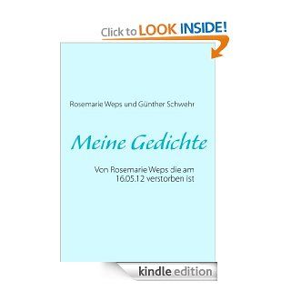 Meine Gedichte: Von Rosemarie Weps, die am 16.05.12 verstorben ist (German Edition) eBook: Rosemarie Weps, Gnther Schwehr: Kindle Store