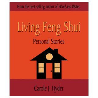 Living Feng Shui: Personal Stories: Carole J. Hyder: Books