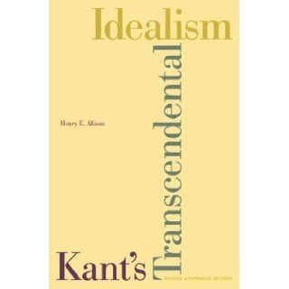 Kant's Transcendental Idealism An Interpretation and Defense Rev Exp Edition by Allison, Henry E. published by Yale University Press (2004) Books