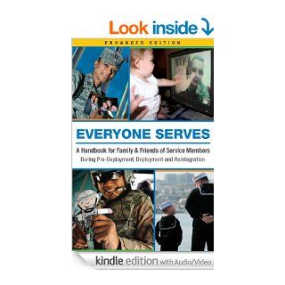 Everyone Serves: A Handbook for Family & Friends of Service Members: During Pre Deployment, Deployment and Reintegration eBook: Blue Star Families, Vulcan Productions: Kindle Store