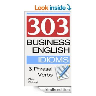 303 Business English Idioms and Phrasal Verbs eBook: Clare Whitmell: Kindle Store