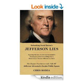 Debunking David Barton's Jefferson Lies: #5   Jefferson Advocated a Secular Public Square eBook: Chris Rodda: Kindle Store