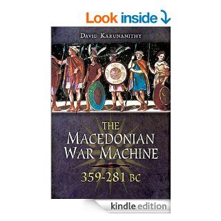 The Macedonian War Machine 359 281 BC eBook: David Karunanithy: Kindle Store