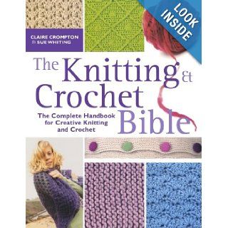 The Knitting and Crochet Bible: Claire Compton, Sue Whiting: 9780715332801: Books