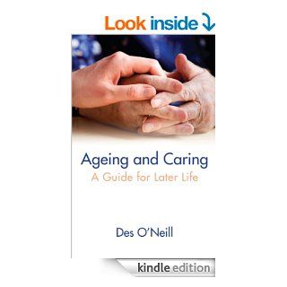 Ageing and Caring: A Guide for Later Life   Kindle edition by Des O'Neill. Health, Fitness & Dieting Kindle eBooks @ .