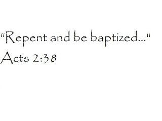 "Repent and be baptized" Acts 2:38   Wall and home scripture, lettering, quotes, images, stickers, decals, art, and more!: Everything Else