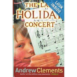 The Last Holiday Concert Andrew Clements 9780439810432 Books