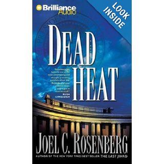 Dead Heat (Political Thrillers Series #5): Joel C. Rosenberg, Phil Gigante: 9781423330936: Books