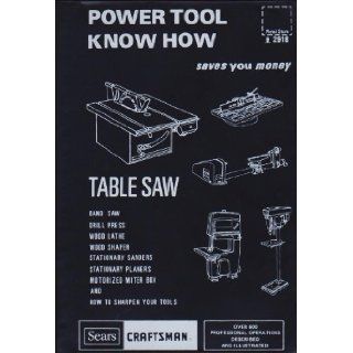  Craftsman Power Tool Know How: Table Saw  Band Saw, Drill Press, Wood Lathe, Wood Shaper, Stationary Sanders, Stationary Planers, Motorized Miter Box and How to Sharpen Your Tools, No. 9 2918: Books