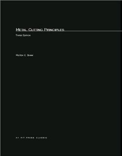 Metal Cutting Principles (MIT Press Classics): Milton C. Shaw: 9780262690218: Books