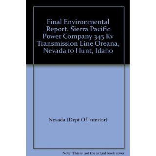 Final Environmental Report. Sierra Pacific Power Company 345 Kv Transmission Line Oreana, Nevada to Hunt, Idaho: Nevada (Dept Of Interior), many fold out maps, Ilust: Books