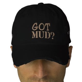 GOT  , MUD? EMBROIDERED HAT