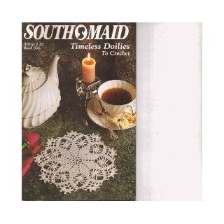 Southmaid : Timeless Doilies to Crochet (Article J.12   Book 356): Coats & Clark: Books