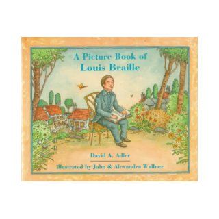 A Picture Book of Louis Braille (Picture Book Biography): David A. Adler, John C. Wallner, Alexandra Wallner: 9780823412914: Books