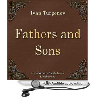 Otcy i deti [Fathers and Sons] (Audible Audio Edition): Ivan Sergeevich Turgenev, Boris Hasanov: Books