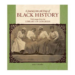 A Journey into 366 Days of Black History 2012 Calendar: Library of Congress: 9780764957840: Books