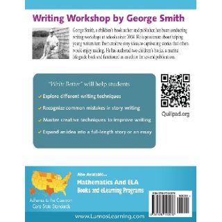 Write Better Stories and Essays: Topics and Techniques to Improve Writing Skills for Students in Grades 6   8: Common Core State Standards Aligned: George Smith, Vivek M Krishnaswamy, Marisa Adams: 9781479142576: Books