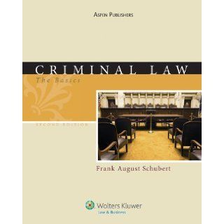 Criminal Law by Frank A. Schubert. (Aspen Publishers, 2010) [Paperback] 2ND EDITION: Books