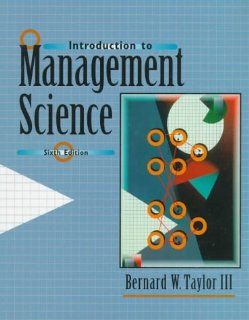 Introduction to Management Science (6th Edition) Bernard W. Taylor 9780130108579 Books