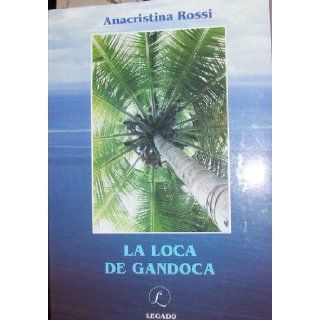 La Loca De Gandoca: Anacristina Rossi: 9789968996419: Books