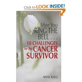 After You Ring The Bell . . . 10 Challenges for the Cancer Survivor (9781935864158) Anne Katz Books